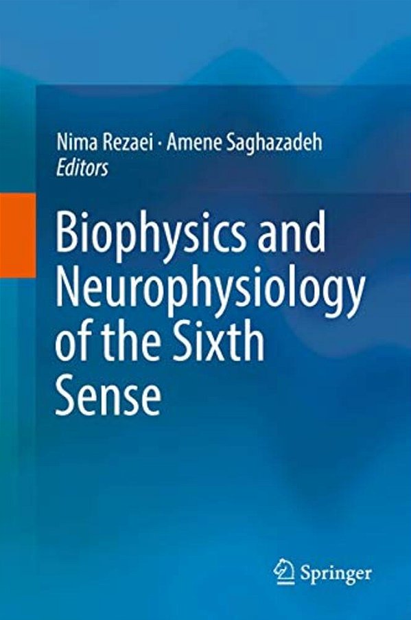 Biophysics And Neurophysiology Of The Sixth Sense-..