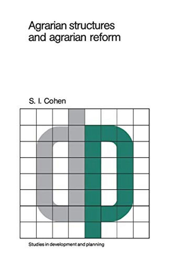 Agrarian Structures And Agrarian Reform: Exercises In Development Theory And Policy-..
