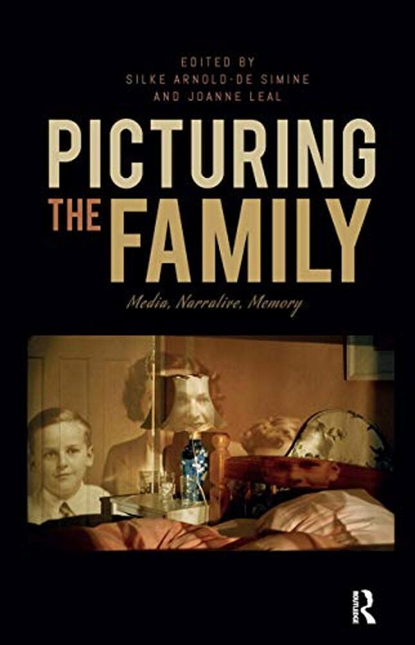 Picturing The Family: Media, Narrative, Memory-..