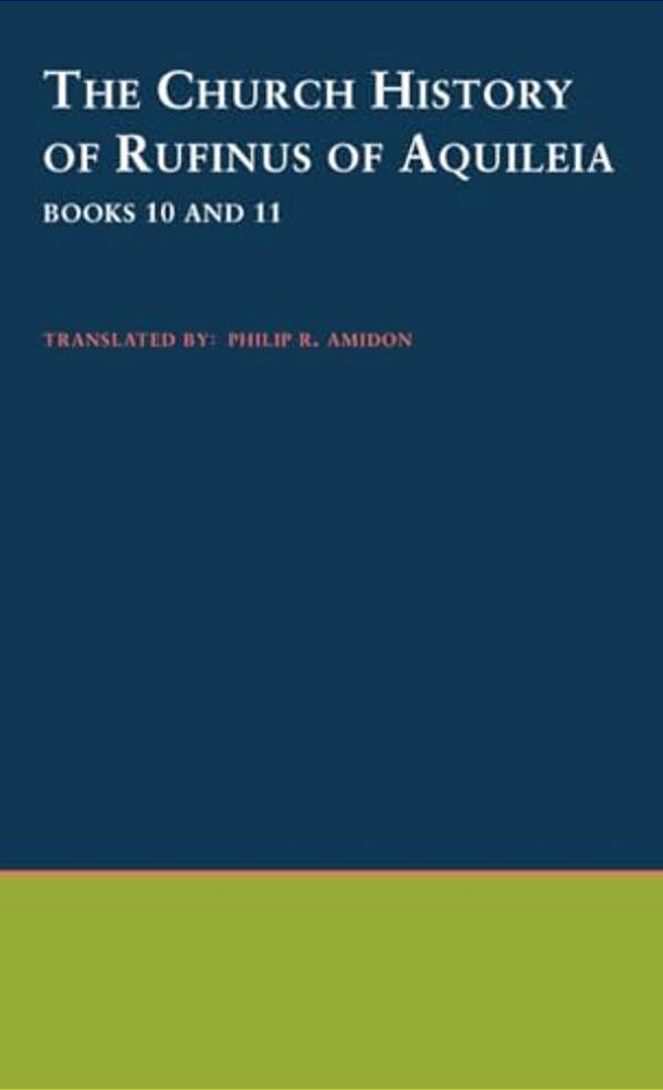 The Church History Of Rufinus Of Aquileia-..