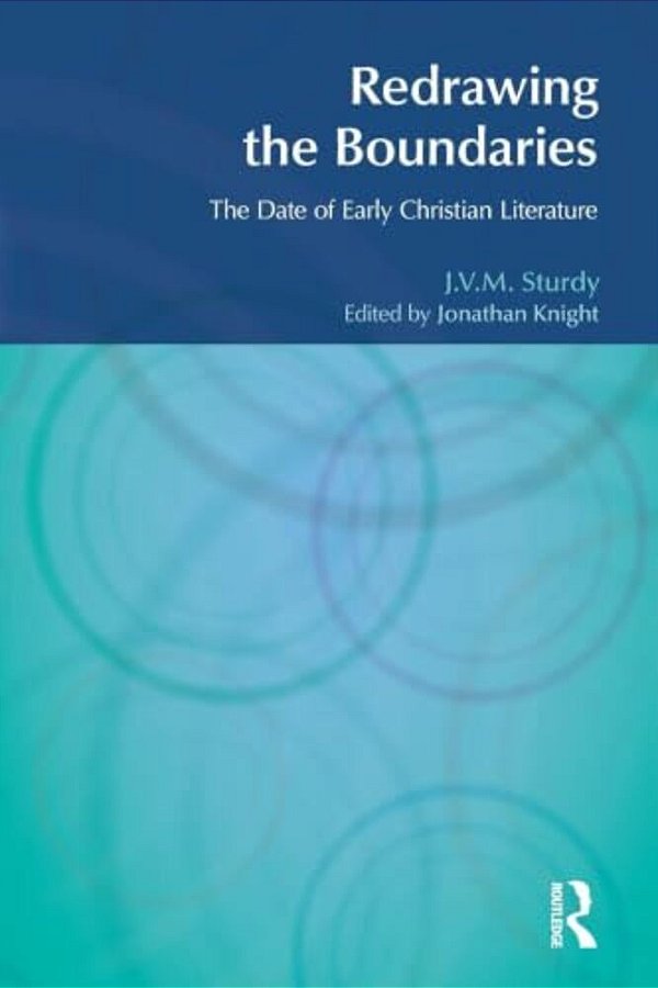 Redrawing The Boundaries: The Date Of Early Christian Literature-..