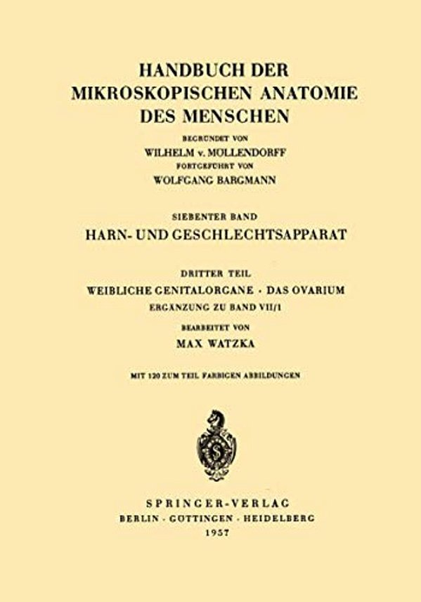 Harn- Und Geschlechtsapparat: Dritter Teil Weibliche Genitalorgane Das Ovarium Ergänzung Zu Band VII/1-..