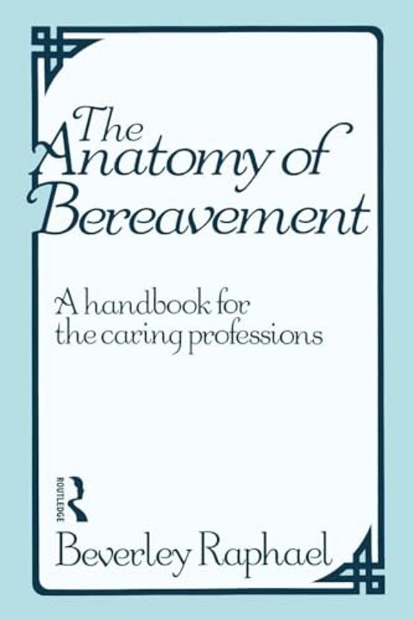 The Anatomy Of Bereavement: A Handbook For The Caring Professions-..