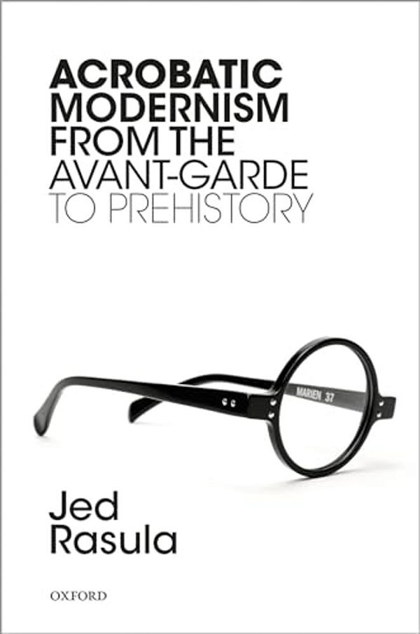Acrobatic Modernism From The Avant-Garde To Prehistory-..