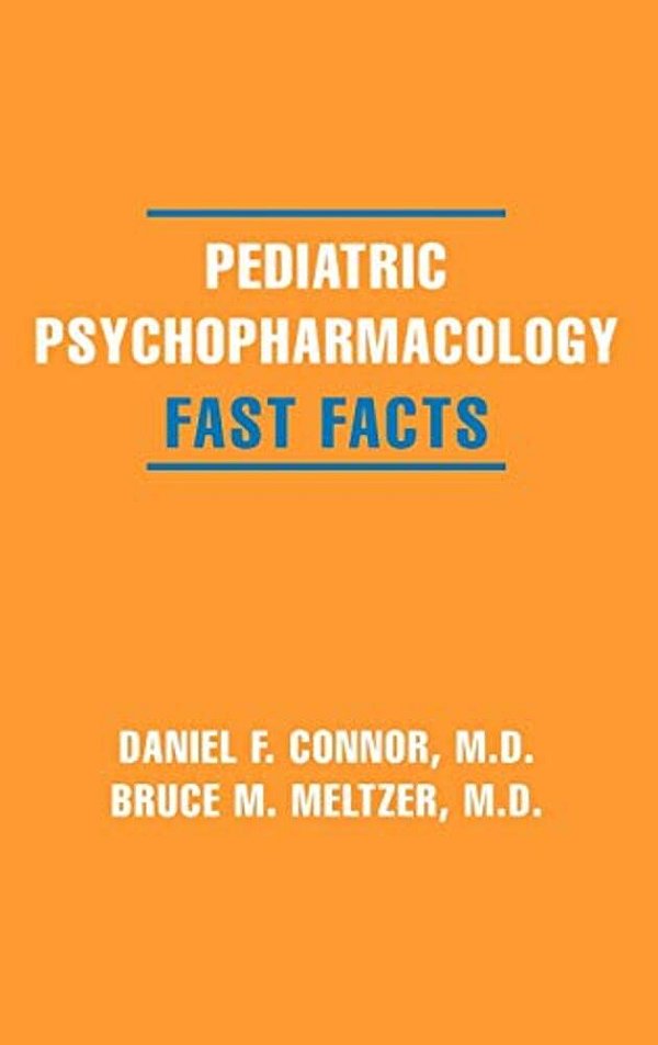 Pediatric Psychopharmacology: Fast Facts-..