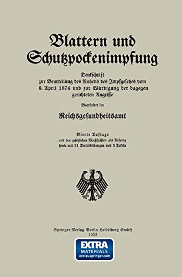 Blattern Und Schutzpockenimpfung: Denkschrift Zur Beurteilung Des Nutzens Des Impfgesetzes Vom 8. April 1874 Und Zur Wurdigung Der Dagegen Gerichteten-..
