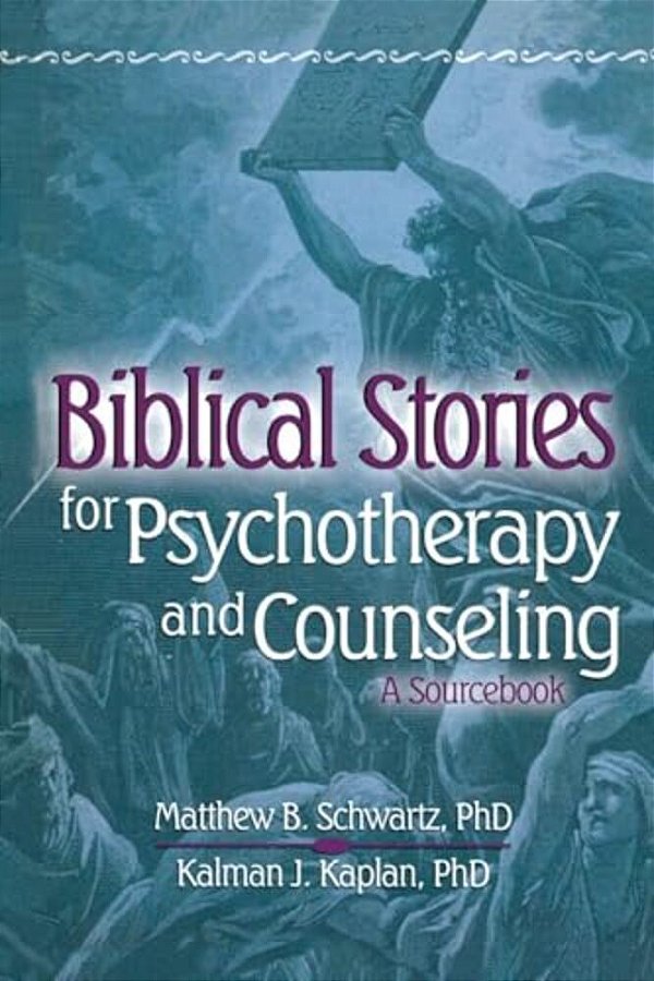 Biblical Stories For Psychotherapy And Counseling: A Sourcebook-..