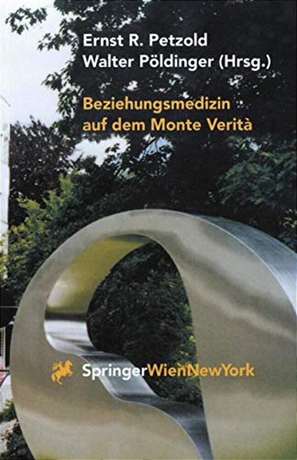Beziehungsmedizin Auf Dem Monte Verità: 30 Jahre Psychosomatik In Ascona-..