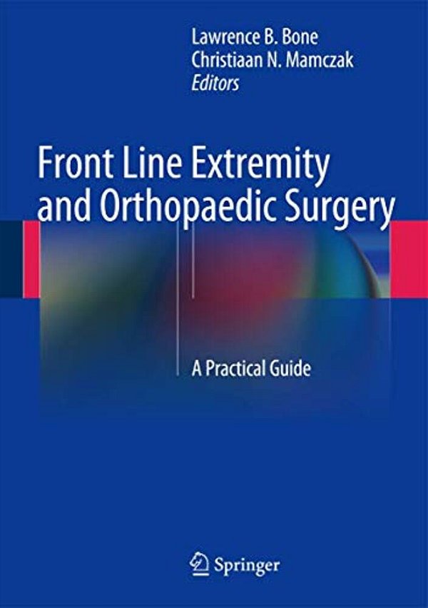 Front Line Extremity And Orthopaedic Surgery: A Practical Guide-..