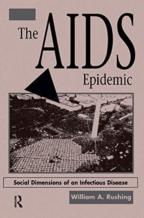 The Aids Epidemic: Social Dimensions Of An Infectious Disease-..