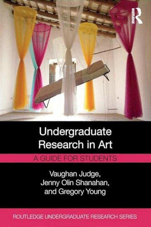 Undergraduate Research In Art: A Guide For Students-..