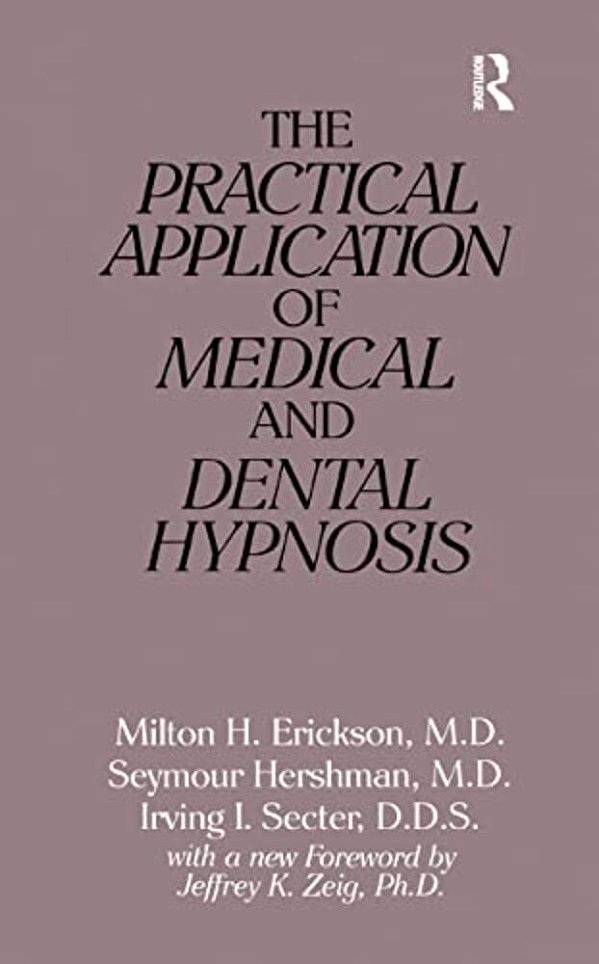 The Practical Application Of Medical And Dental Hypnosis-..