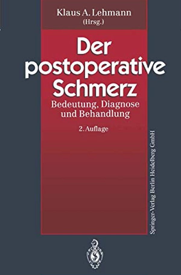 Der Postoperative Schmerz: Bedeutung, Diagnose Und Behandlung-..