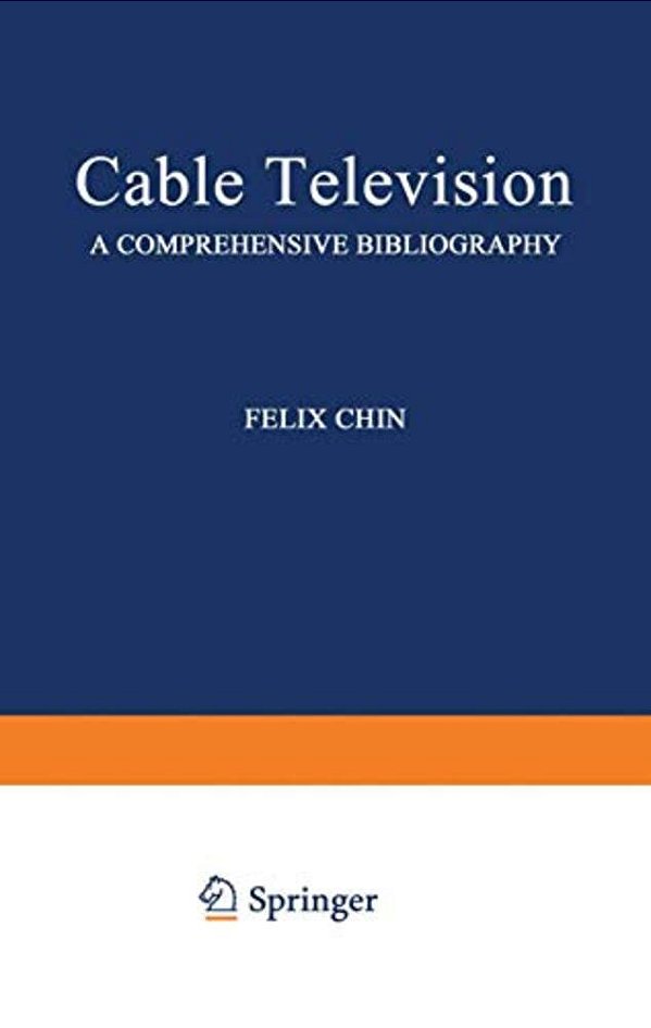 Cable Television: A Comprehensive Bibliography-..