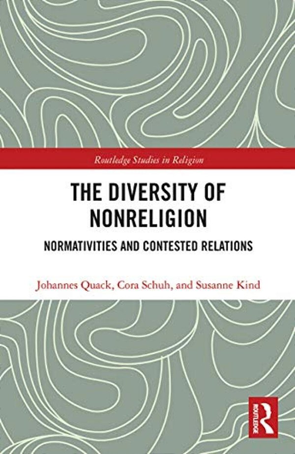 The Diversity Of Nonreligion: Normativities And Contested Relations-..