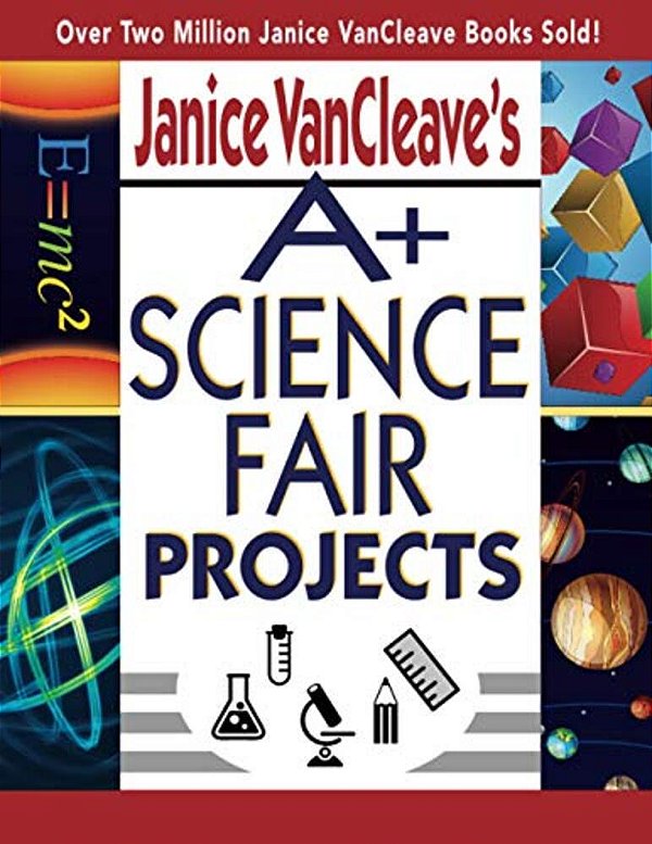 Janice Vancleave's A+ Science Fair Projects-..