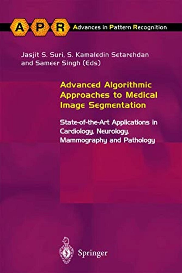 Advanced Algorithmic Approaches To Medical Image Segmentation: State-Of-the-art Applications In Cardiology, Neurology, Mammography And Pathology-..