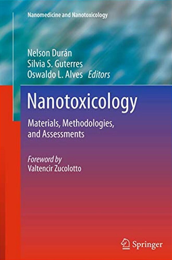 Nanotoxicology: Materials, Methodologies, And Assessments-..