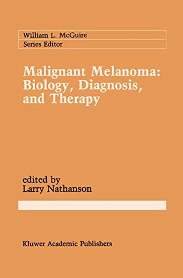 Malignant Melanoma: Biology, Diagnosis, And Therapy-..