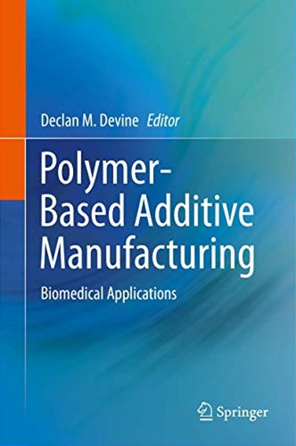 Polymer-Based Additive Manufacturing: Biomedical Applications-..