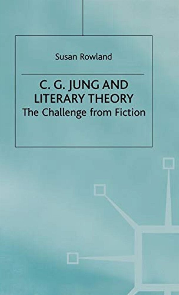 C. G. Jung And Literary Theory: The Challenge From Fiction-..