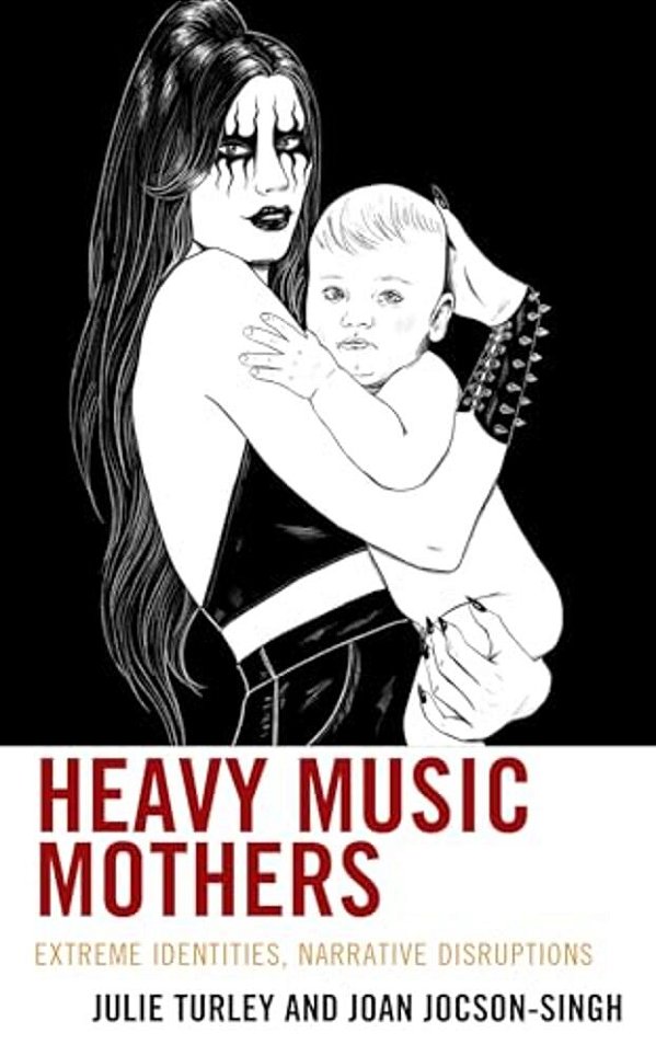 Heavy Music Mothers: Extreme Identities, Narrative Disruptions-..