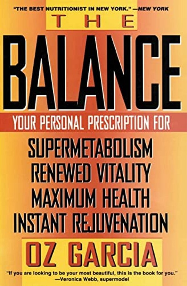 The Balance: Your Personal Prescription For *Super Metabolism *Renewed Vitality *Maximum Health *Instant Rejuvenation-..