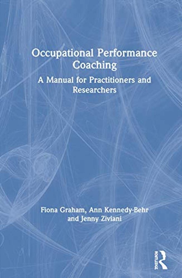 Occupational Performance Coaching: A Manual For Practitioners And Researchers-..