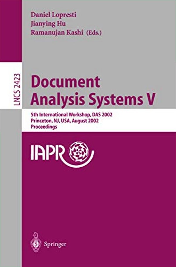Document Analysis Systems V: 5Th International Workshop, Das 2002, Princeton, Nj, USA, August 19-21, 2002. Proceedings-..