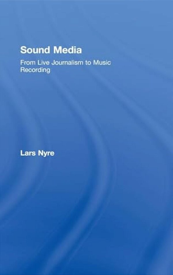 Sound Media: From Live Journalism To Music Recording [With CD (Audio)]-..