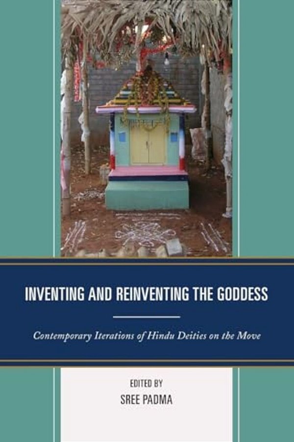 Inventing And Reinventing The Goddess: Contemporary Iterations Of Hindu Deities On The Move-..