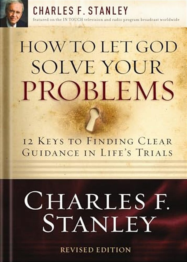 How To Let God Solve Your Problems: 12 Keys To Finding Clear Guidance In Life's Trials-..