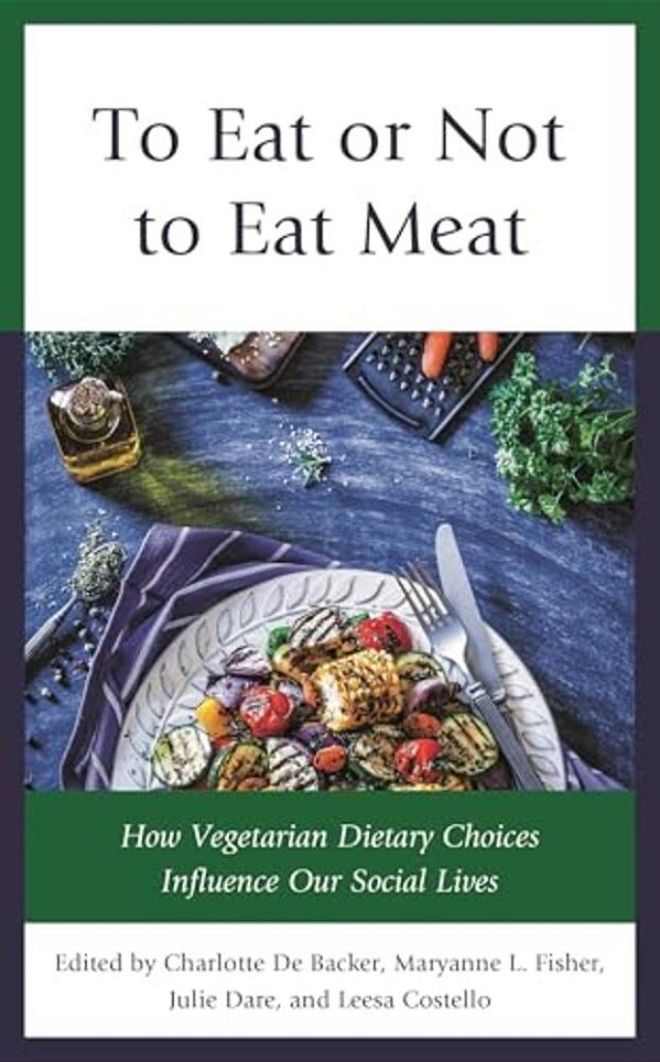 To Eat Or Not To Eat Meat: How Vegetarian Dietary Choices Influence Our Social Lives-..