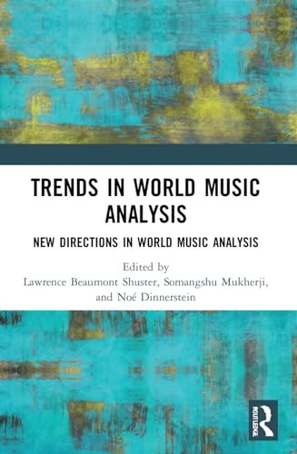 Trends In World Music Analysis: New Directions In World Music Analysis-..
