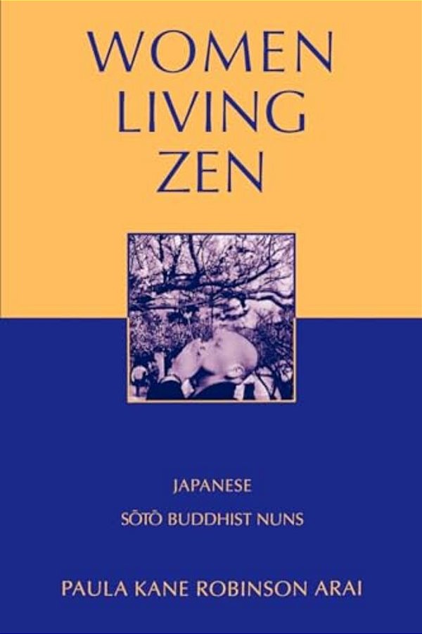 Women Living Zen: Japanese Soto Buddhist Nuns-..
