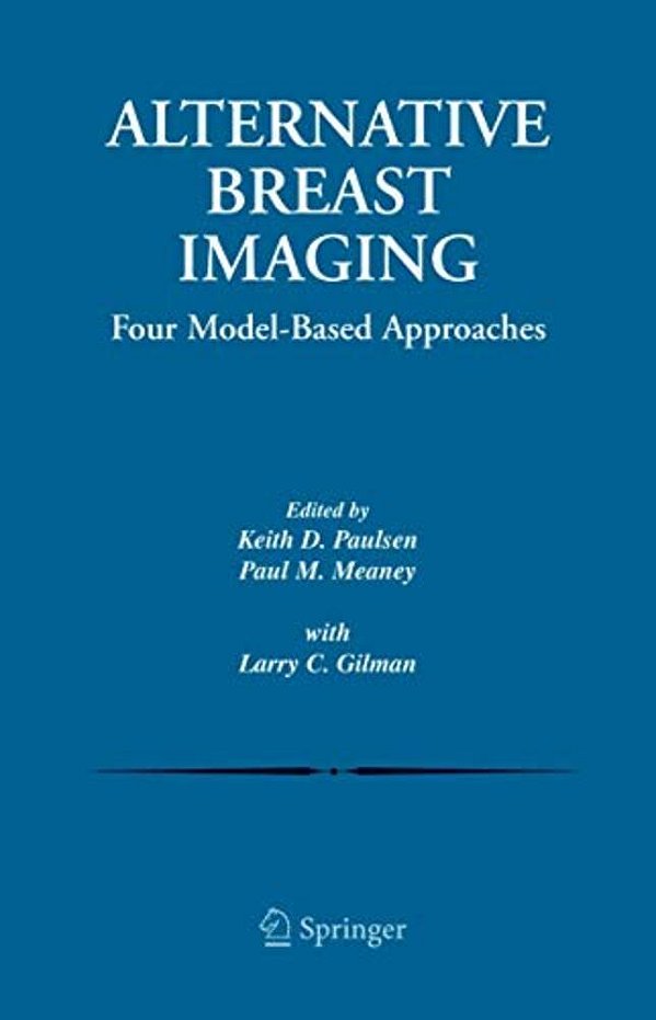 Alternative Breast Imaging: Four Model-Based Approaches-..