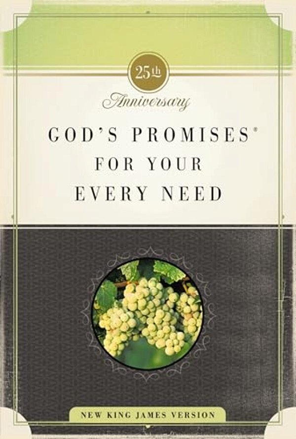 God's Promises For Your Every Need, Nkjv, 25Th Anniversary Edition: A Treasury Of Scripture For Life-..