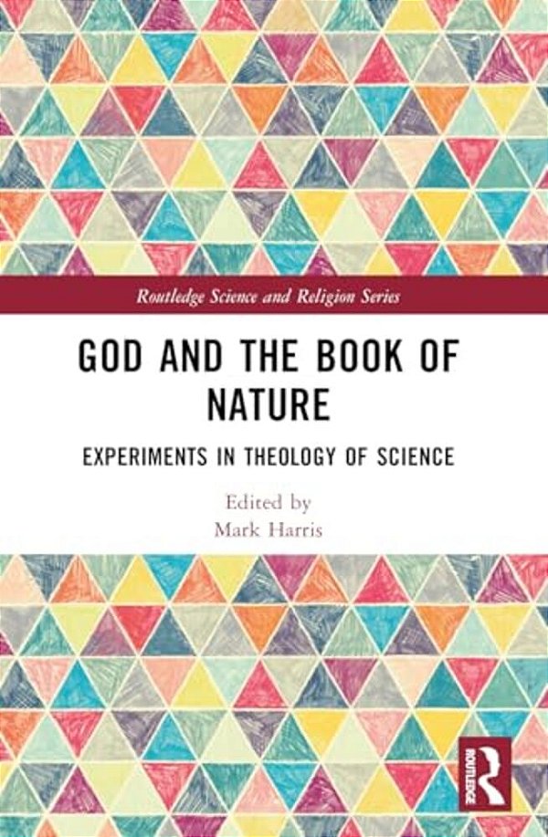 God And The Book Of Nature: Experiments In Theology Of Science-..