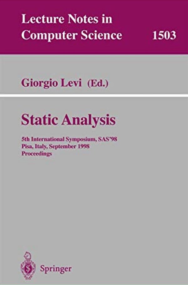 Static Analysis: 5Th International Symposium, Sas'98, Pisa, Italy, September 14-16, 1998, Proceedings-..