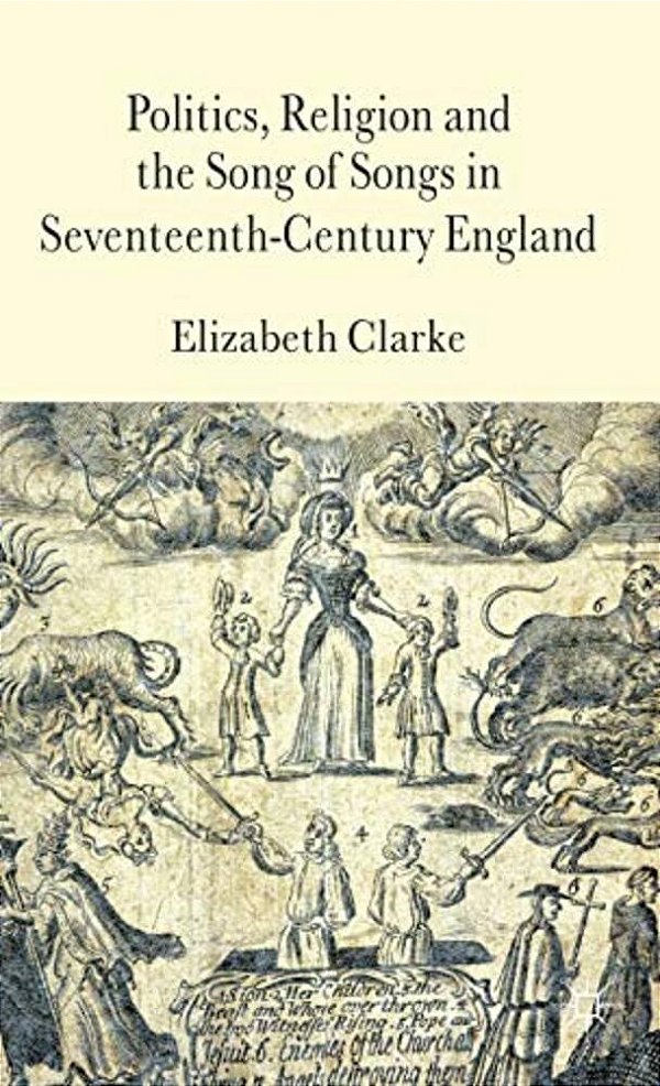 Politics, Religion And The Song Of Songs In Seventeenth-Century England-..