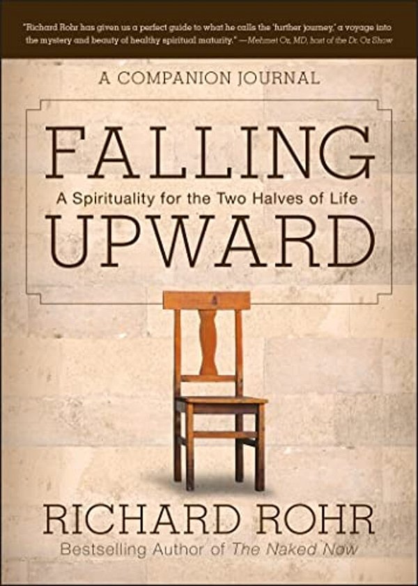 Falling Upward: A Spirituality For The Two Halves Of Life -- A Companion Journal-..