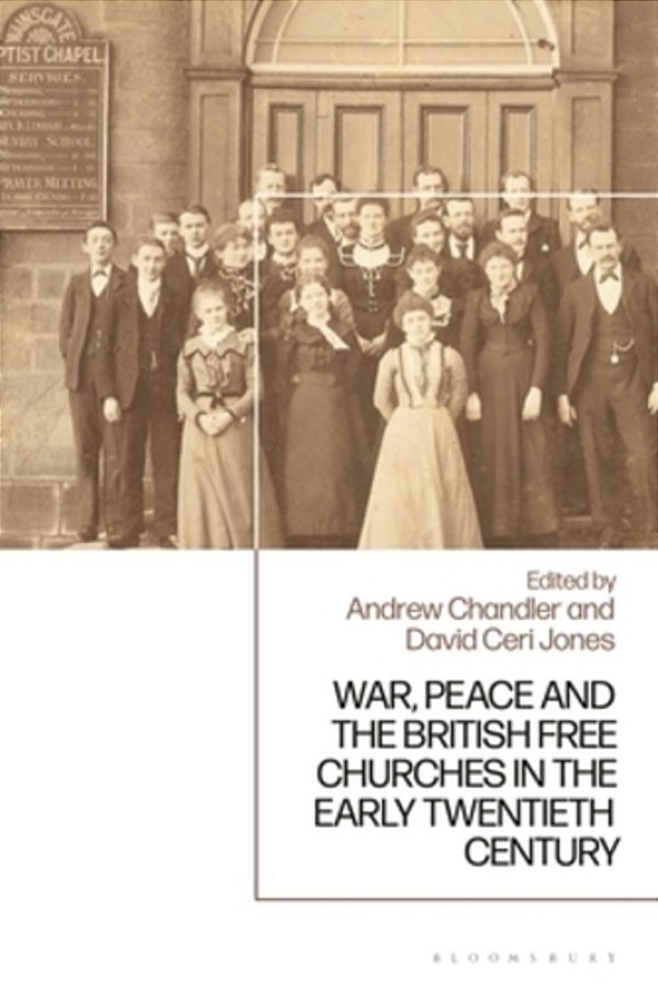 War, Peace And The British Free Churches, 1914-1945-..
