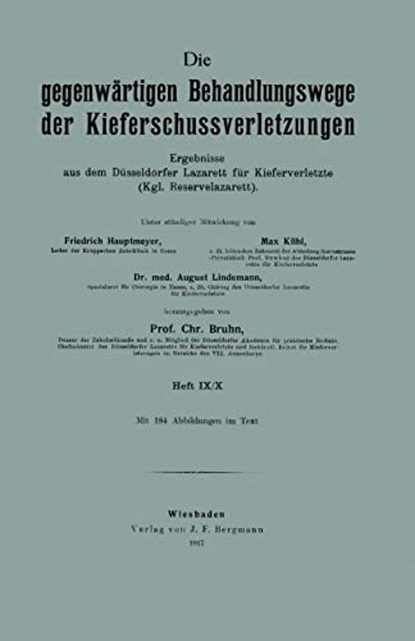Die Gegenwärtigen Behandlungswege Der Kieferschussverletzungen: Ergebnisse Aus Dem Düsseldorfer Lazarett Für Kieferverletzte (Kgl. Reservelazarett)-..