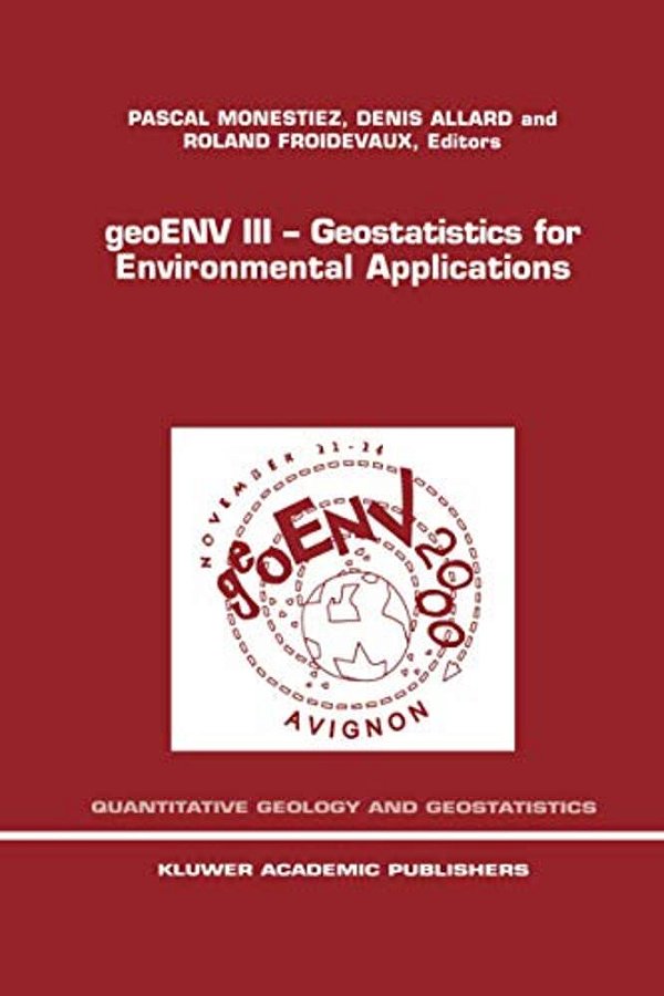 Geoenv III -- Geostatistics For Environmental Applications: Proceedings Of The Third European Conference On Geostatistics For Environmental Applicatio-..