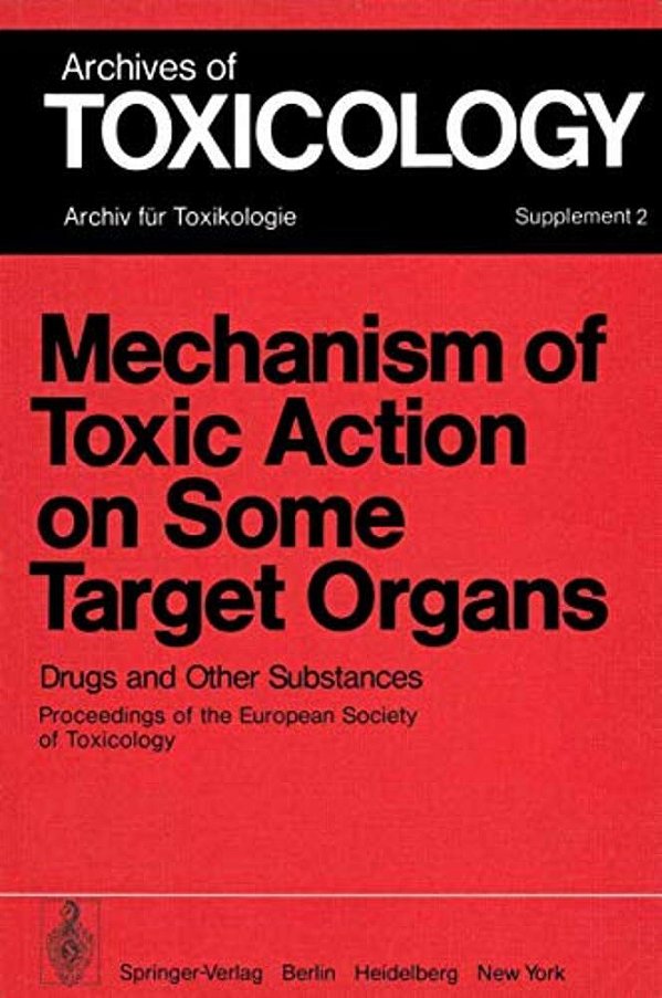 Mechanism Of Toxic Action On Some Target Organs: Drugs And Other Substances-..
