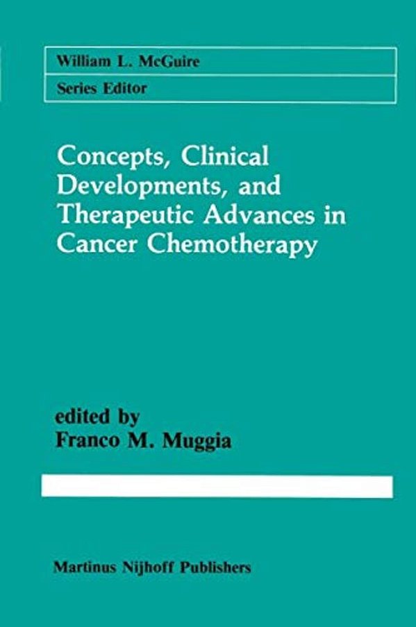 Concepts, Clinical Developments, And Therapeutic Advances In Cancer Chemotherapy-..