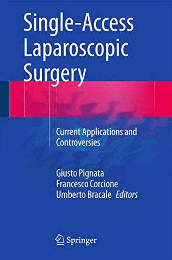Single-Access Laparoscopic Surgery: Current Applications And Controversies-..