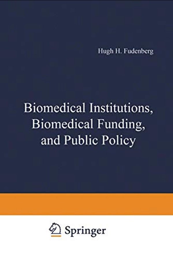 Biomedical Institutions, Biomedical Funding, And Public Policy-..