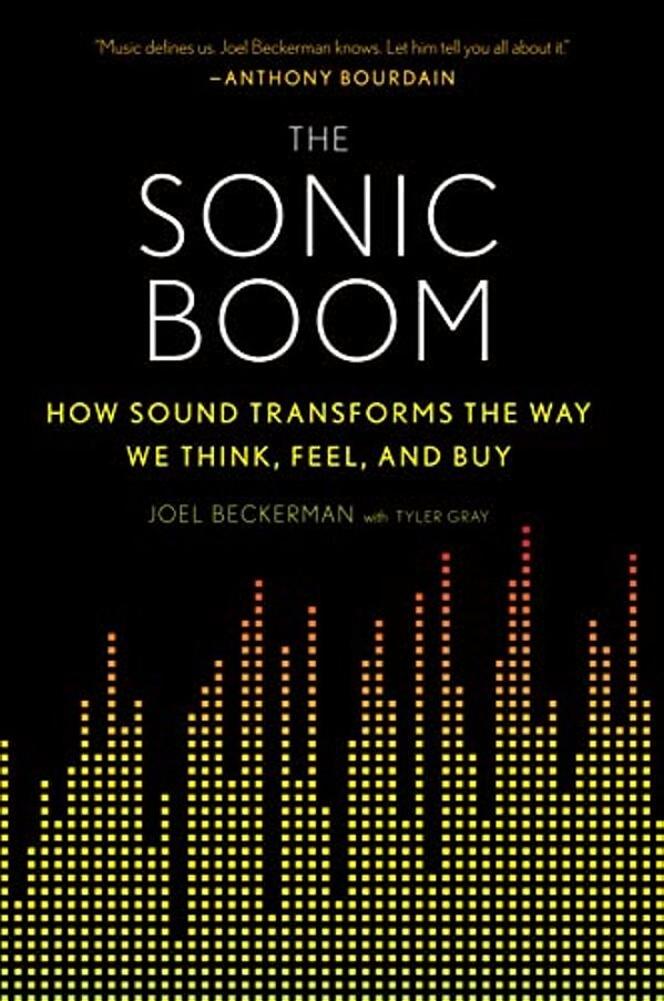 The Sonic Boom: How Sound Transforms The Way We Think, Feel, And Buy-..