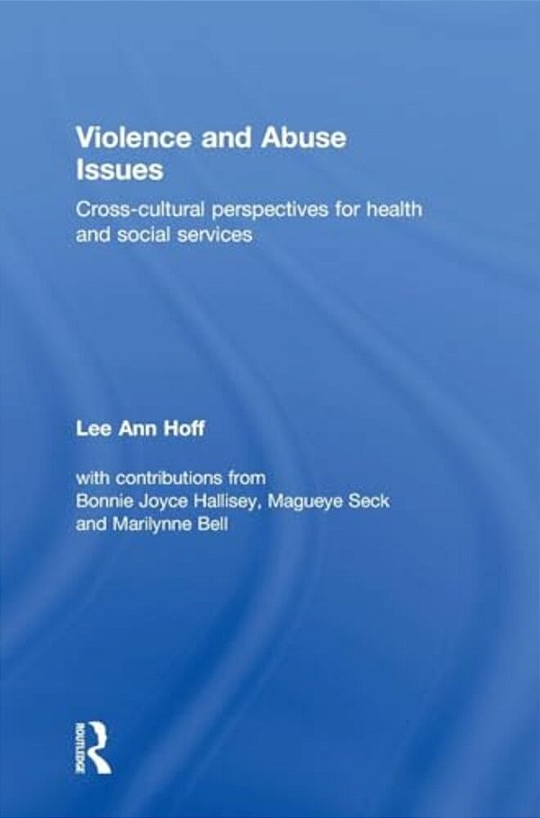 Violence And Abuse Issues: Cross-Cultural Perspectives For Health And Social Services-..